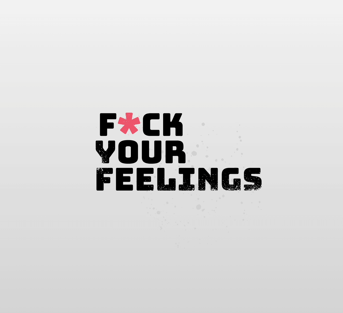 UNF*CK Your Feelings